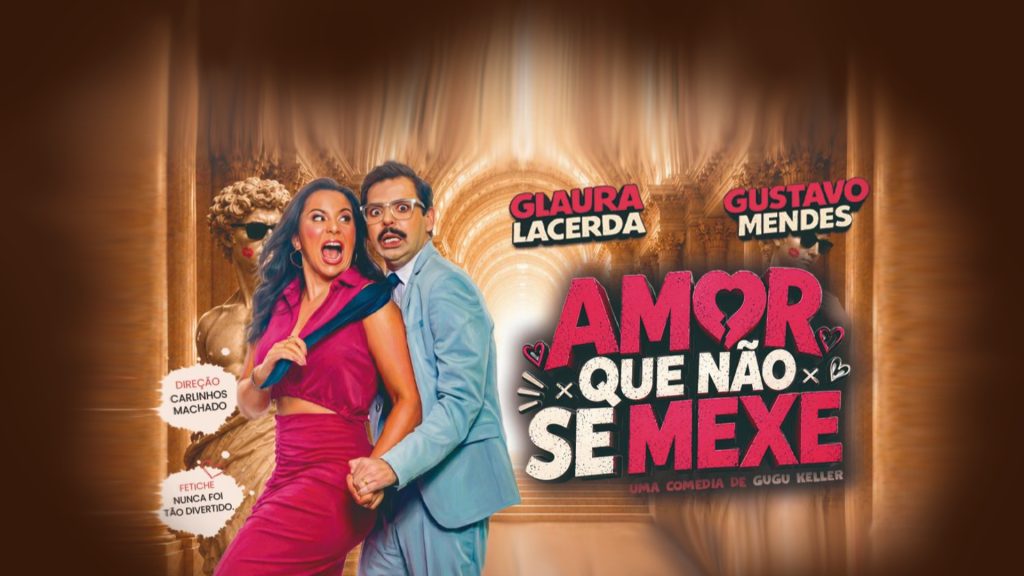 Espetáculo Amor que não se mexe com Gustavo Mendes e Glaura Lacerda no Teatro Fernando Torres